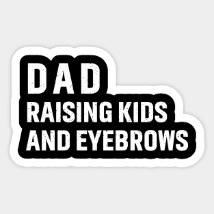 Dad Raising Kids and Eyebrows Sticker